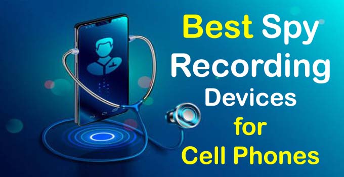 Best Spy Recording Devices for Cell Phones
