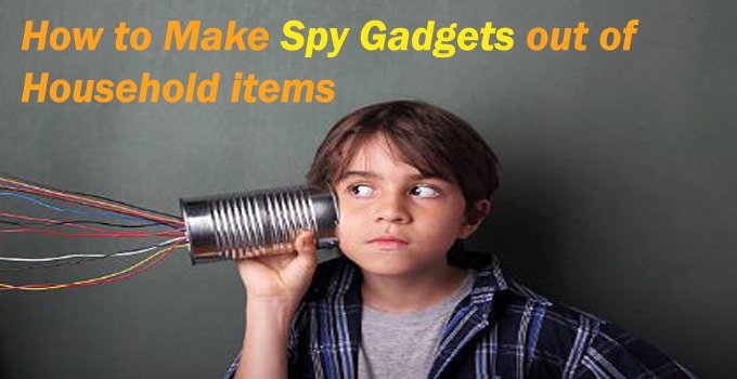 How to make spy gadgets out of household items